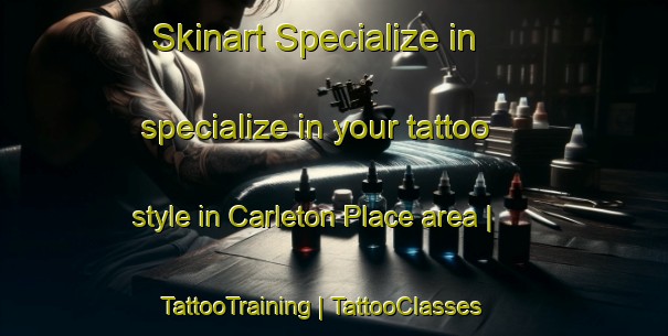 Skinart Specialize in specialize in your tattoo style in Carleton Place area | TattooTraining | TattooClasses | SkinartTraining-Canada